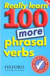 [Oxford] Really Learn 100 More Phrasal Verbs